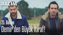Demir'den büyük itiraf! - Kızım 25. Bölüm