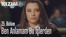 Ben anlamam bu işlerden - Kızım 25. Bölüm
