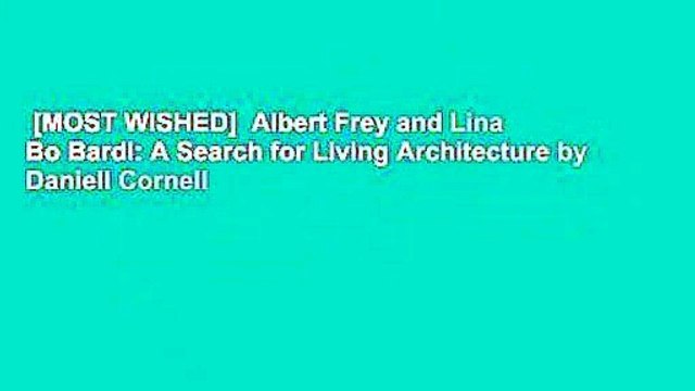 [MOST WISHED] Albert Frey and Lina Bo Bardi: A Search for Living Architecture by Daniell Cornell