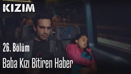 Baba kızı bitiren haber - Kızım 26. Bölüm