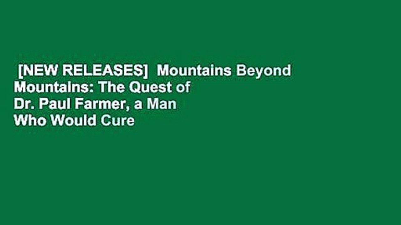 [NEW RELEASES]  Mountains Beyond Mountains: The Quest of Dr. Paul Farmer, a Man Who Would Cure