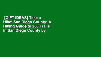 [GIFT IDEAS] Take a Hike: San Diego County: A Hiking Guide to 260 Trails in San Diego County by