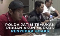 Polda Jatim Temukan Ribuan Akun Medsos Penyebar Hoaks