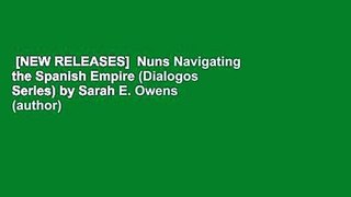 [NEW RELEASES]  Nuns Navigating the Spanish Empire (Dialogos Series) by Sarah E. Owens (author)