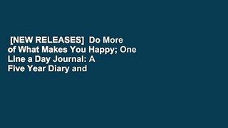 [NEW RELEASES]  Do More of What Makes You Happy; One Line a Day Journal: A Five Year Diary and