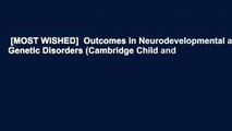 [MOST WISHED]  Outcomes in Neurodevelopmental and Genetic Disorders (Cambridge Child and