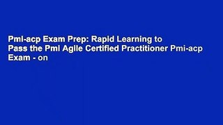 Pmi-acp Exam Prep: Rapid Learning to Pass the Pmi Agile Certified Practitioner Pmi-acp Exam - on