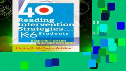 40 Reading Intervention Strategies for K-6 Students: Research-Based Support for RTI