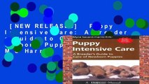 [NEW RELEASES]  Puppy Intensive Care: A Breeder s Guide to Care of Newborn Puppies by M S Harris
