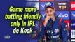 IPL 2019| Game more batting friendly only in IPL: de Kock