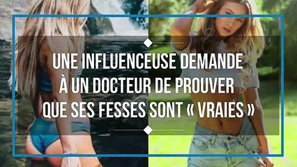 Une influenceuse demande à un docteur de prouver que son fessier est vrai !