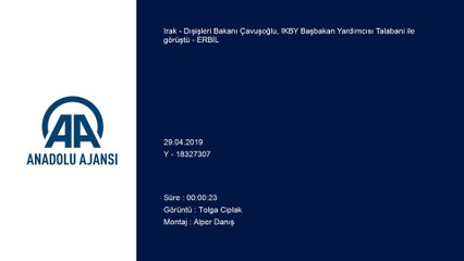 Dışişleri Bakanı Çavuşoğlu, IKBY Başbakan Yardımcısı Talabani ile görüştü - ERBİL