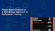 Power Speed Endurance : A Skill-Based Approach to Endurance Training