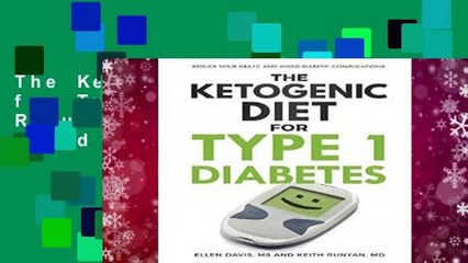 The Ketogenic Diet for Type 1 Diabetes: Reduce Your HbA1c and Avoid Diabetic Complications