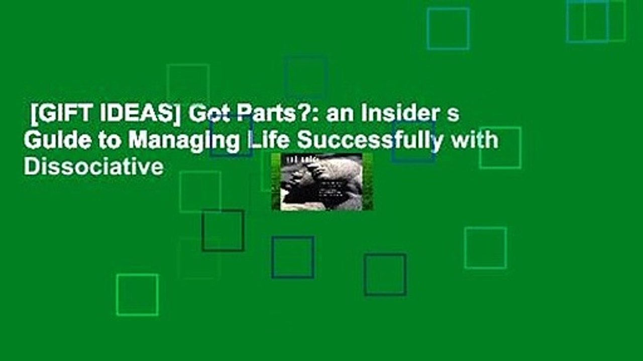 [GIFT IDEAS] Got Parts?: an Insider s Guide to Managing Life Successfully with Dissociative
