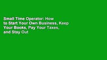 Small Time Operator: How to Start Your Own Business, Keep Your Books, Pay Your Taxes, and Stay Out