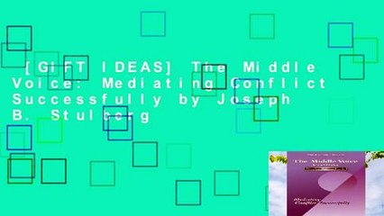 [GIFT IDEAS] The Middle Voice: Mediating Conflict Successfully by Joseph B. Stulberg