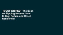 [MOST WISHED]  The Book on Flipping Houses: How to Buy, Rehab, and Resell Residential Properties