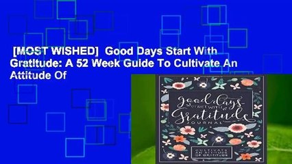 [MOST WISHED]  Good Days Start With Gratitude: A 52 Week Guide To Cultivate An Attitude Of