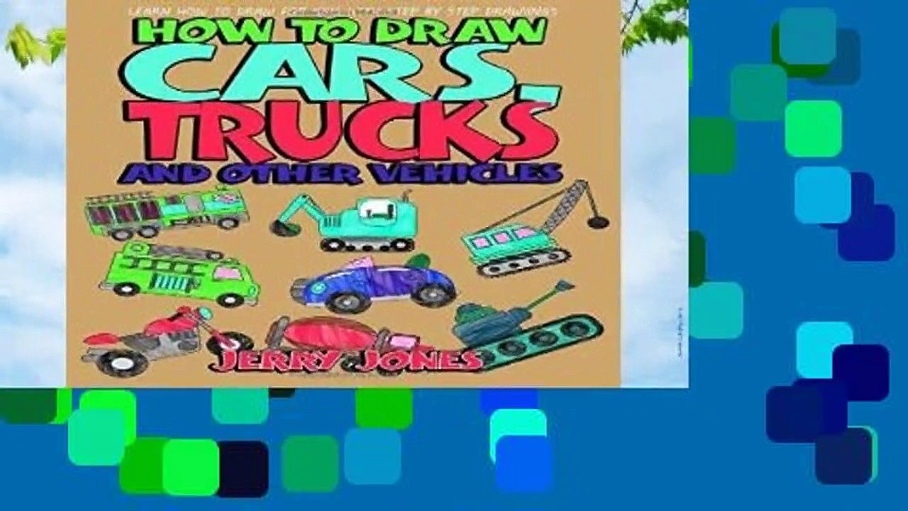 [MOST WISHED]  How to Draw Cars, Trucks and Other Vehicles: Learn How to Draw for Kids with Step