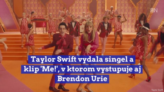 Taylor Swift vydala singel a klip 'Me!', v ktorom vystupuje aj Brendon Urie