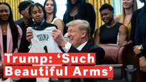 Trump Tells Women's Basketball Team: 'I Love Those Short Sleeves, Such Beautiful Arms'
