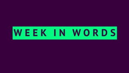 Week in words - week 36