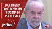 Lula mostra como fazer uma verdadeira Reforma da Previdência