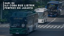 Hari Ini Uji Coba Bus Listrik Pemprov DKI Jakarta