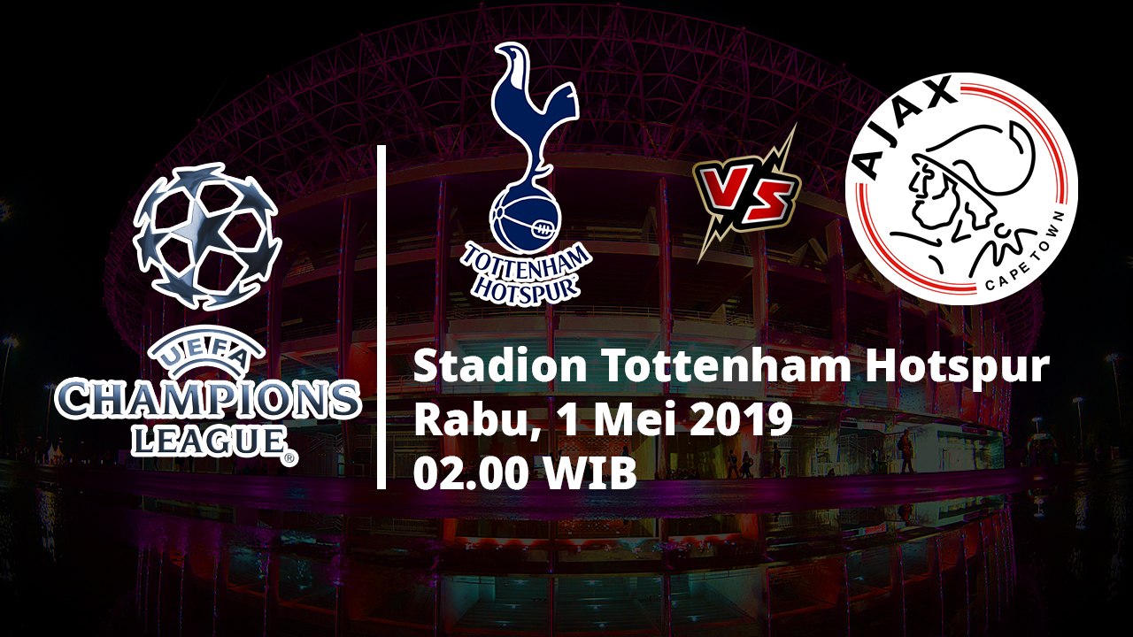 Jadwal Pertandingan Semifinal Leg Pertama Liga Champions, Tottenham Hotspur Vs Ajax, Rabu (1/5)