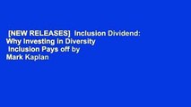 [NEW RELEASES]  Inclusion Dividend: Why Investing in Diversity   Inclusion Pays off by Mark Kaplan