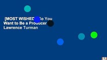 [MOST WISHED]  So You Want to Be a Producer by Lawrence Turman