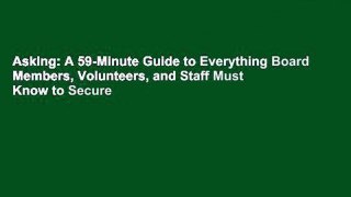 Asking: A 59-Minute Guide to Everything Board Members, Volunteers, and Staff Must Know to Secure