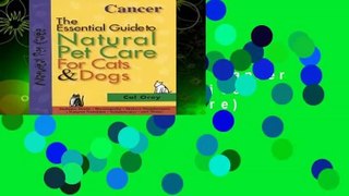Essential Guide to Natural Pet Care: Cancer (The essential guide to natural pet care)