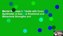 Mental Wellness in Adults with Down Syndrome: A Guide to Emotional and Behavioral Strengths and
