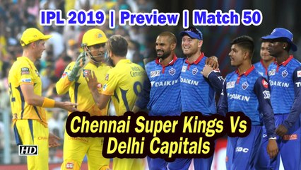 IPL 2019 | Preview | Match 50 | Chennai Super Kings Vs Delhi Capitals