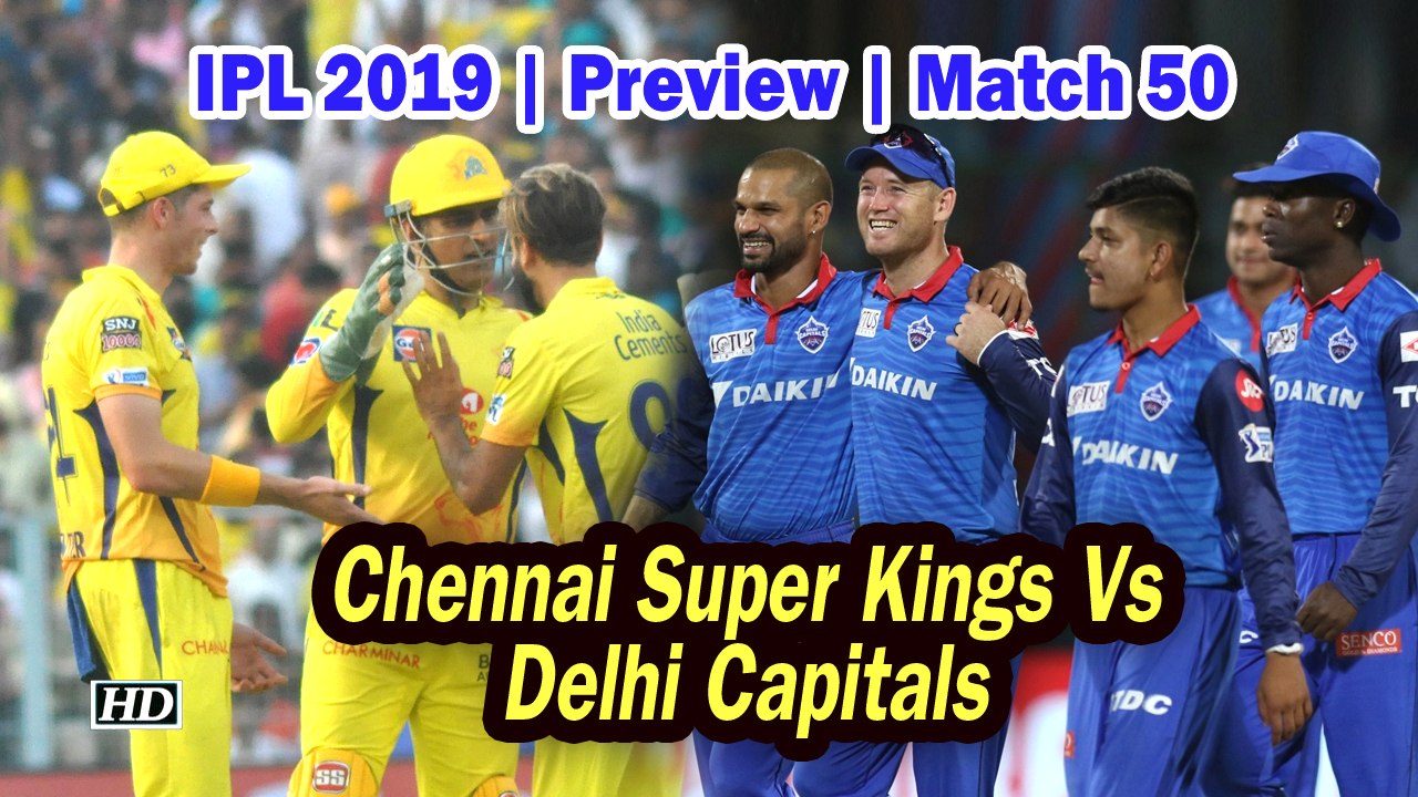 IPL 2019 | Preview | Match 50 | Chennai Super Kings Vs Delhi Capitals