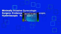 Minimally Invasive Gynecologic Surgery: Evidence-Based Laparoscopic, Hysteroscopic   Robotic