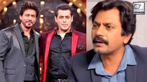 Nawazuddin Siddiqui Gave A Perfect Reply On Asked If He Is Better Than Khans