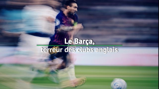 Demies - Le Barça, terreur des clubs anglais