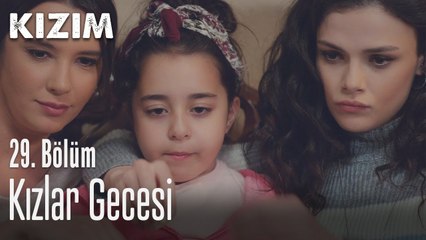 Kızlar gecesi - Kızım 29. Bölüm