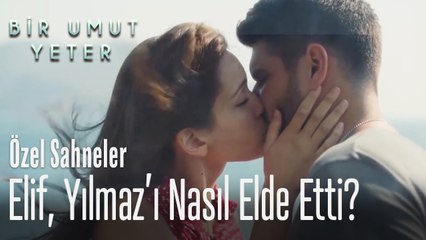Elif, Yılmaz'ı nasıl elde etti? - Bir Umut Yeter (Özel Sahneler)