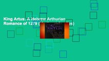 King Artus: A Hebrew Arthurian Romance of 1279 (Medieval Studies)