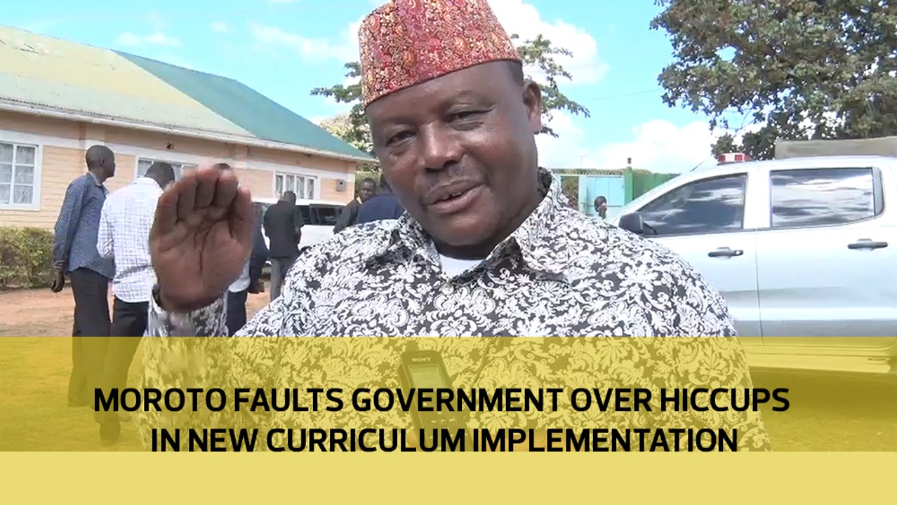 Moroto faults government over hiccups in new curriculum impelementation