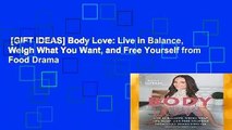 [GIFT IDEAS] Body Love: Live in Balance, Weigh What You Want, and Free Yourself from Food Drama