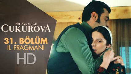Bir Zamanlar Çukurova 31. Bölüm 2. Fragmanı