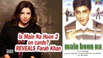 Is Main Na Hoon 2 on cards? REVEALS Farah Khan