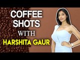 Exclusive: Coffee shots with Harshita Gaur