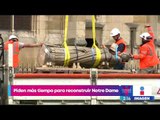 Expertos piden tiempo más para reconstruir Notre Dame | Noticias con Yuriria Sierra