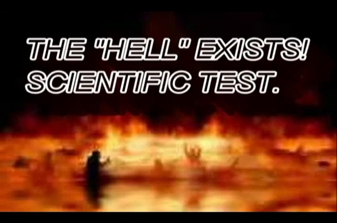 THE HELL EXISTS!.. SCIENTIFIC TEST..-